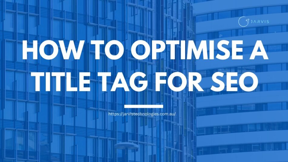 How to Optimise a Title Tag for SEO